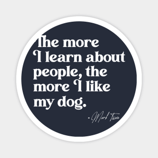 The More I Learn About People, the More I Like My Dog Magnet